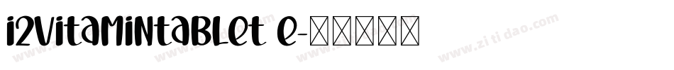 I2VitaminTablet E字体转换